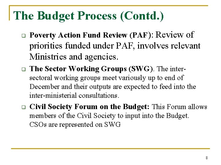 The Budget Process (Contd. ) q Poverty Action Fund Review (PAF): Review of priorities