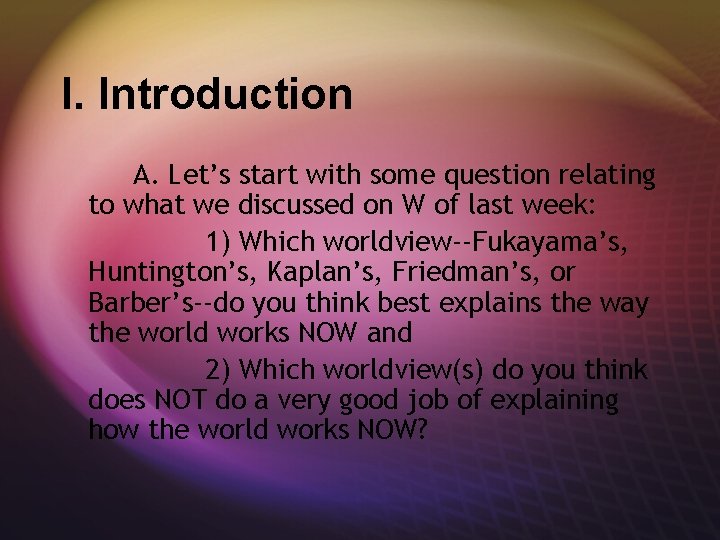 I. Introduction A. Let’s start with some question relating to what we discussed on