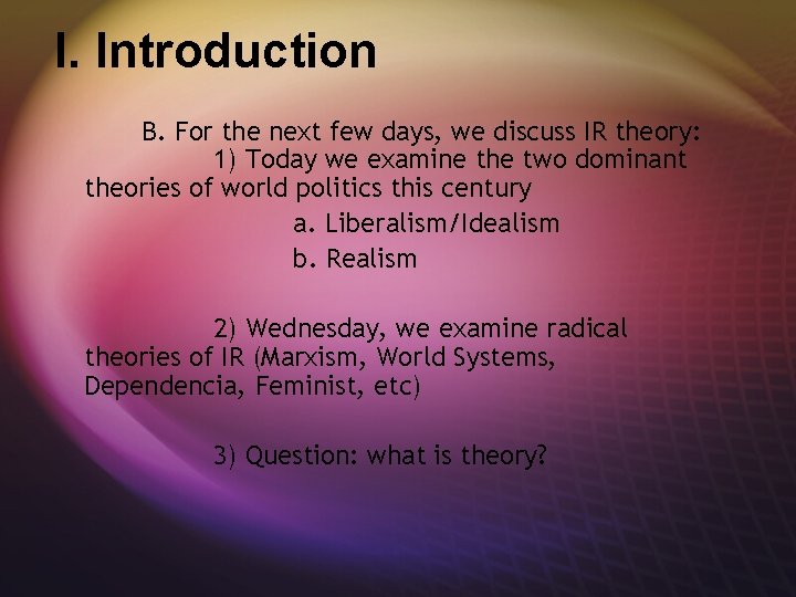I. Introduction B. For the next few days, we discuss IR theory: 1) Today