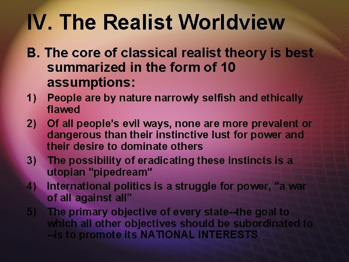 IV. The Realist Worldview B. The core of classical realist theory is best summarized