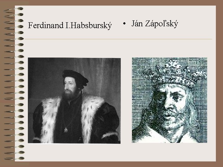 Ferdinand I. Habsburský • Ján Zápoľský 