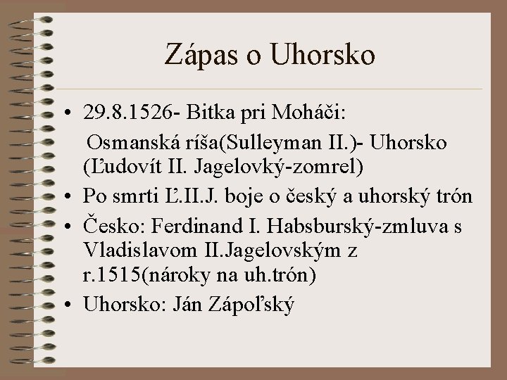 Zápas o Uhorsko • 29. 8. 1526 - Bitka pri Moháči: Osmanská ríša(Sulleyman II.