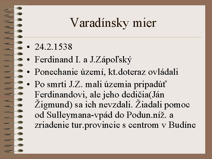 Varadínsky mier • • 24. 2. 1538 Ferdinand I. a J. Zápoľský Ponechanie území,