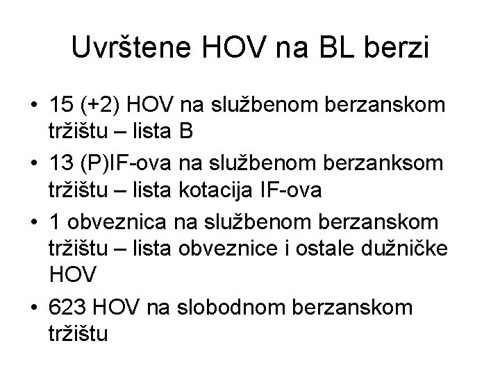 Uvrštene HOV na BL berzi • 15 (+2) HOV na službenom berzanskom tržištu –