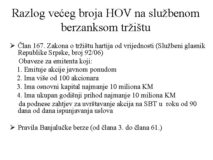 Razlog većeg broja HOV na službenom berzanksom tržištu Ø Član 167. Zakona o tržištu