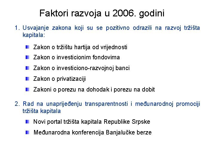 Faktori razvoja u 2006. godini 1. Usvajanje zakona koji su se pozitivno odrazili na