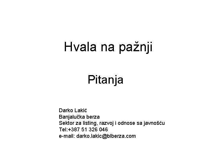 Hvala na pažnji Pitanja Darko Lakić Banjalučka berza Sektor za listing, razvoj i odnose