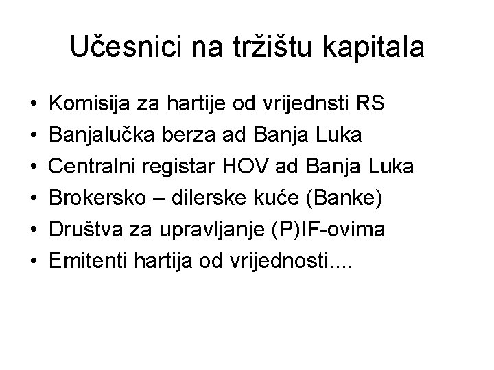 Učesnici na tržištu kapitala • • • Komisija za hartije od vrijednsti RS Banjalučka