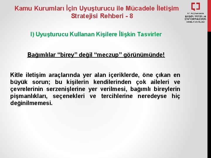 Kamu Kurumları İçin Uyuşturucu ile Mücadele İletişim Stratejisi Rehberi - 8 I) Uyuşturucu Kullanan