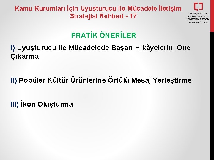 Kamu Kurumları İçin Uyuşturucu ile Mücadele İletişim Stratejisi Rehberi - 17 PRATİK ÖNERİLER I)