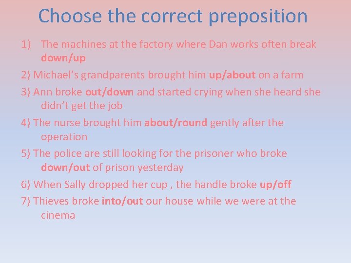 Choose the correct preposition 1) The machines at the factory where Dan works often