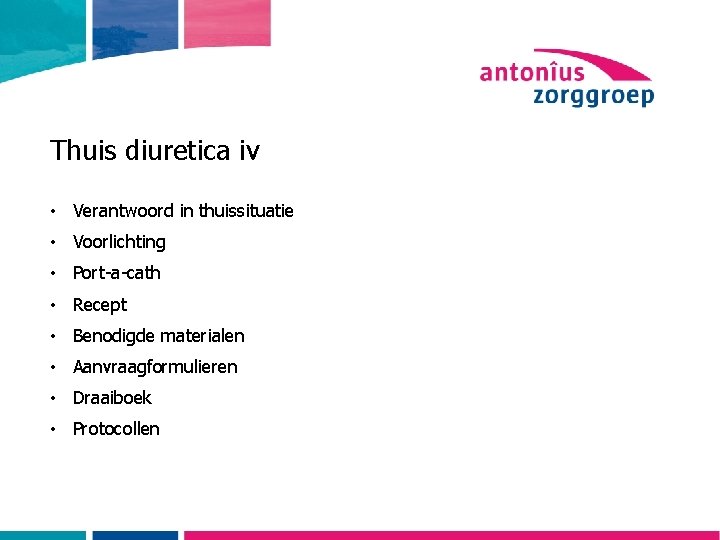 Thuis diuretica iv • Verantwoord in thuissituatie • Voorlichting • Port-a-cath • Recept •