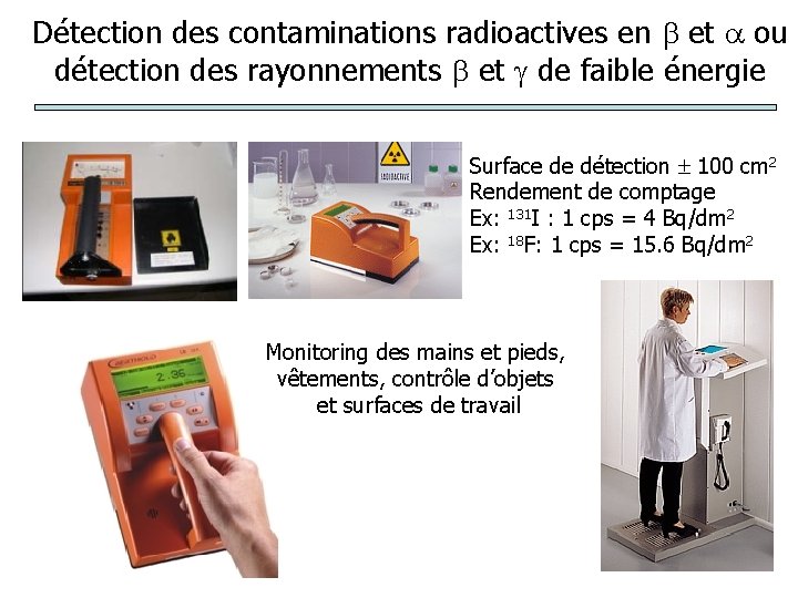 Détection des contaminations radioactives en et ou détection des rayonnements et de faible énergie