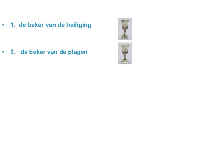  • 1. de beker van de heiliging • 2. de beker van de