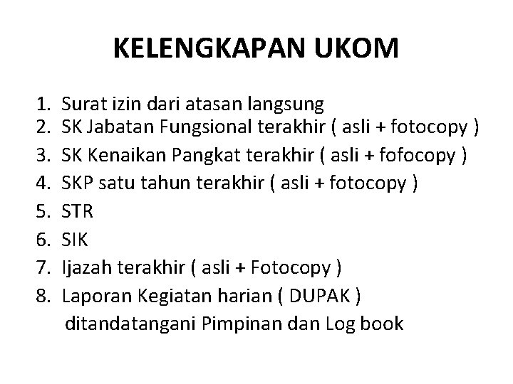 KELENGKAPAN UKOM 1. Surat izin dari atasan langsung 2. SK Jabatan Fungsional terakhir (