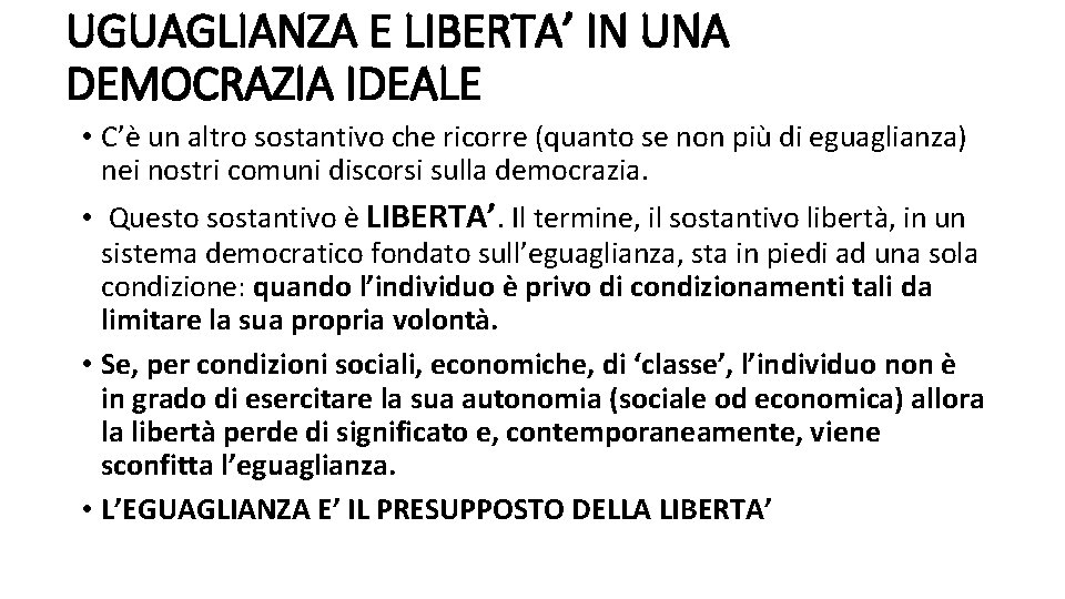 UGUAGLIANZA E LIBERTA’ IN UNA DEMOCRAZIA IDEALE • C’è un altro sostantivo che ricorre