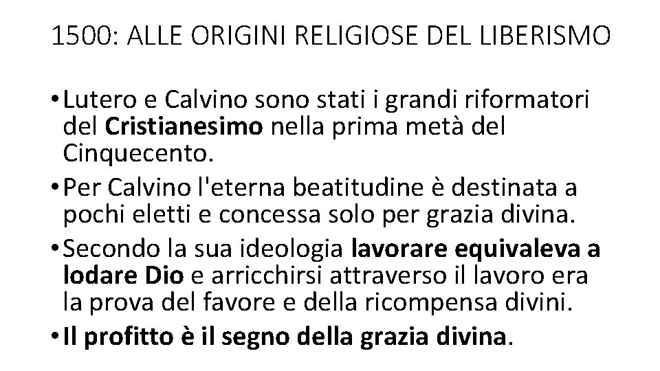 1500: ALLE ORIGINI RELIGIOSE DEL LIBERISMO • Lutero e Calvino sono stati i grandi