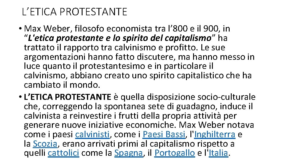 L’ETICA PROTESTANTE • Max Weber, filosofo economista tra l’ 800 e il 900, in