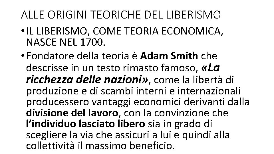 ALLE ORIGINI TEORICHE DEL LIBERISMO • IL LIBERISMO, COME TEORIA ECONOMICA, NASCE NEL 1700.