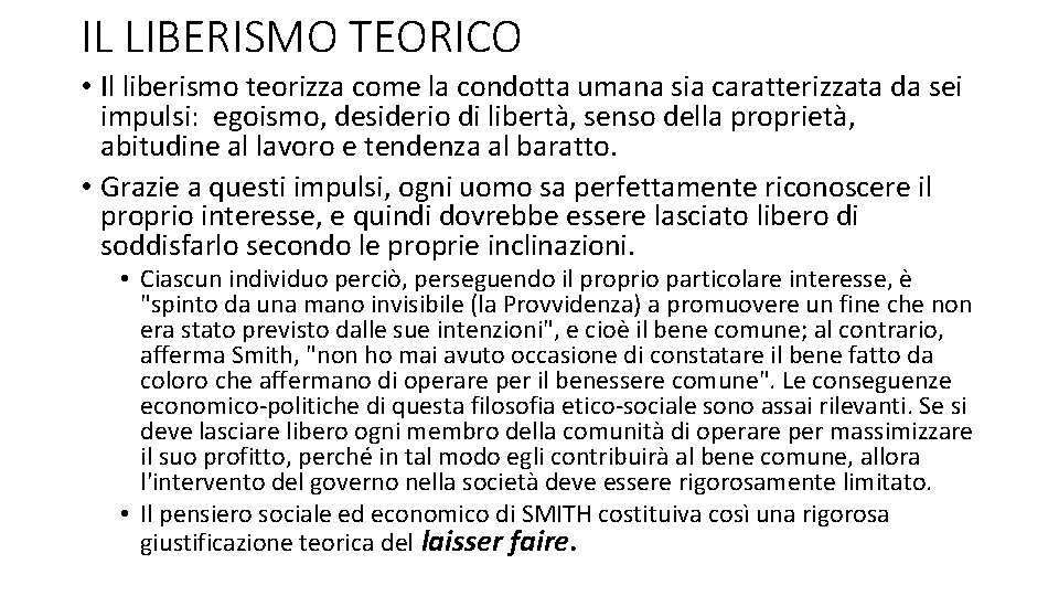 IL LIBERISMO TEORICO • Il liberismo teorizza come la condotta umana sia caratterizzata da