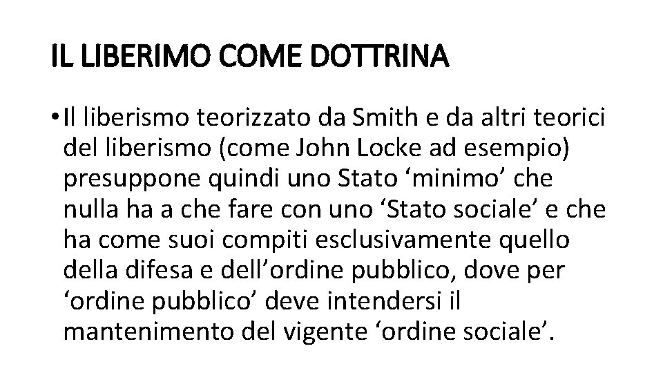 IL LIBERIMO COME DOTTRINA • Il liberismo teorizzato da Smith e da altri teorici