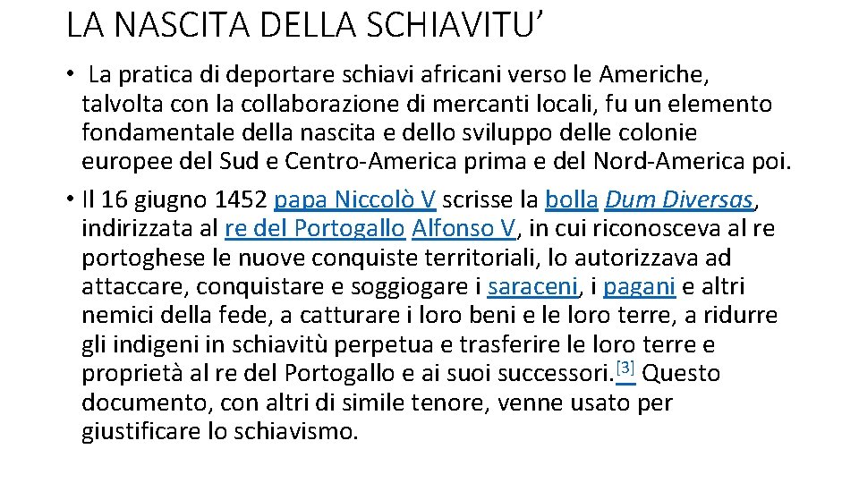 LA NASCITA DELLA SCHIAVITU’ • La pratica di deportare schiavi africani verso le Americhe,