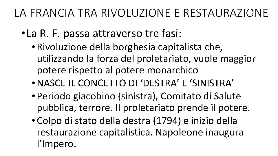 LA FRANCIA TRA RIVOLUZIONE E RESTAURAZIONE • La R. F. passa attraverso tre fasi: