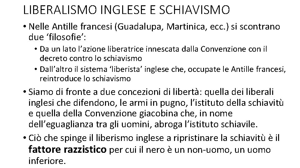 LIBERALISMO INGLESE E SCHIAVISMO • Nelle Antille francesi (Guadalupa, Martinica, ecc. ) si scontrano