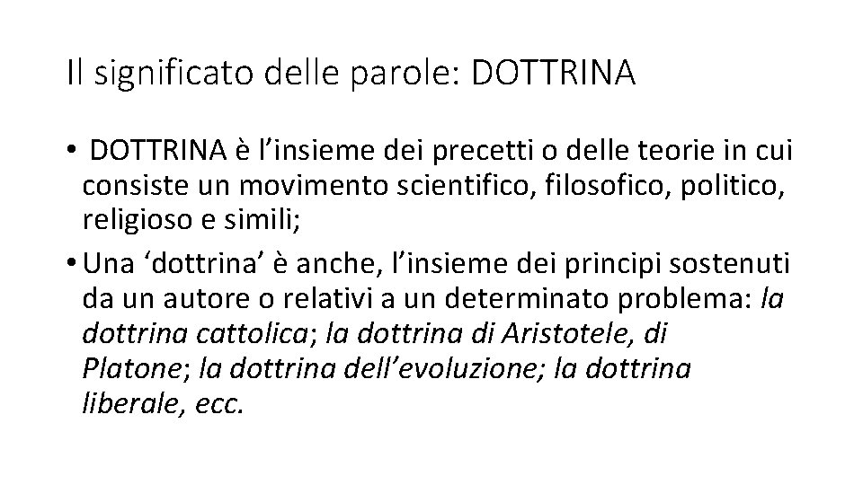 Il significato delle parole: DOTTRINA • DOTTRINA è l’insieme dei precetti o delle teorie