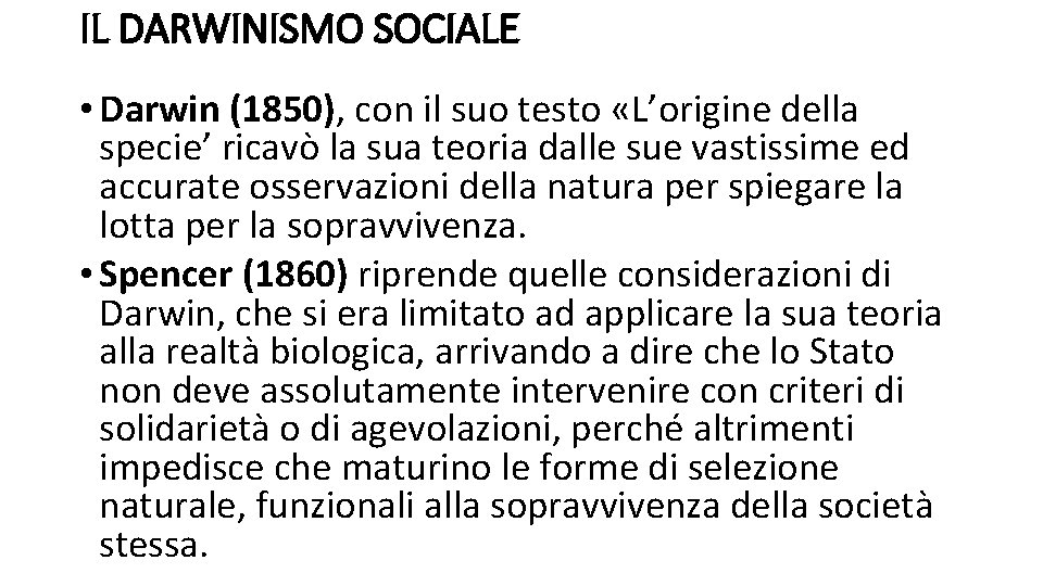 IL DARWINISMO SOCIALE • Darwin (1850), con il suo testo «L’origine della specie’ ricavò