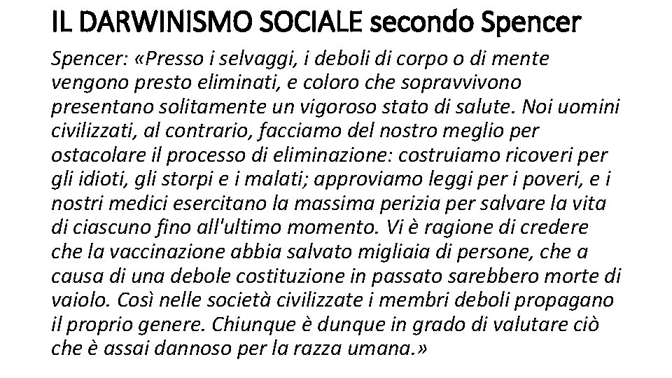 IL DARWINISMO SOCIALE secondo Spencer: «Presso i selvaggi, i deboli di corpo o di