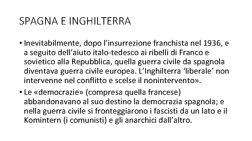 SPAGNA E INGHILTERRA • Inevitabilmente, dopo l’insurrezione franchista nel 1936, e a seguito dell’aiuto