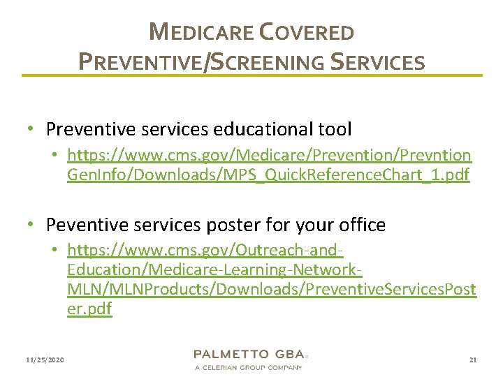 MEDICARE COVERED PREVENTIVE/SCREENING SERVICES • Preventive services educational tool • https: //www. cms. gov/Medicare/Prevention/Prevntion