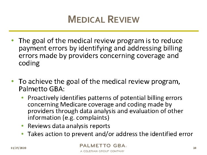 MEDICAL REVIEW • The goal of the medical review program is to reduce payment