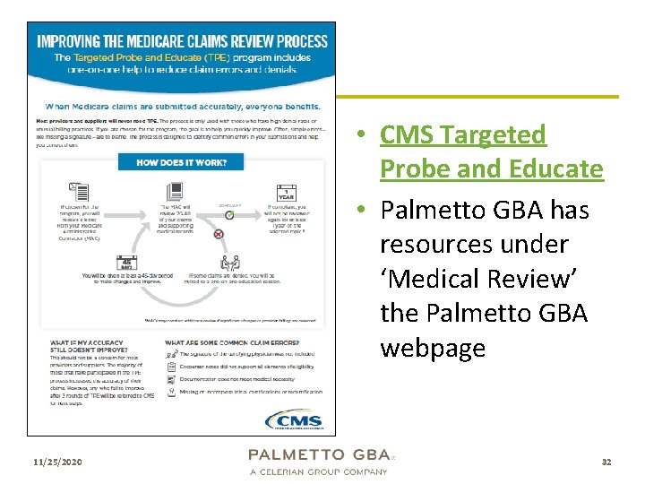  • CMS Targeted Probe and Educate • Palmetto GBA has resources under ‘Medical