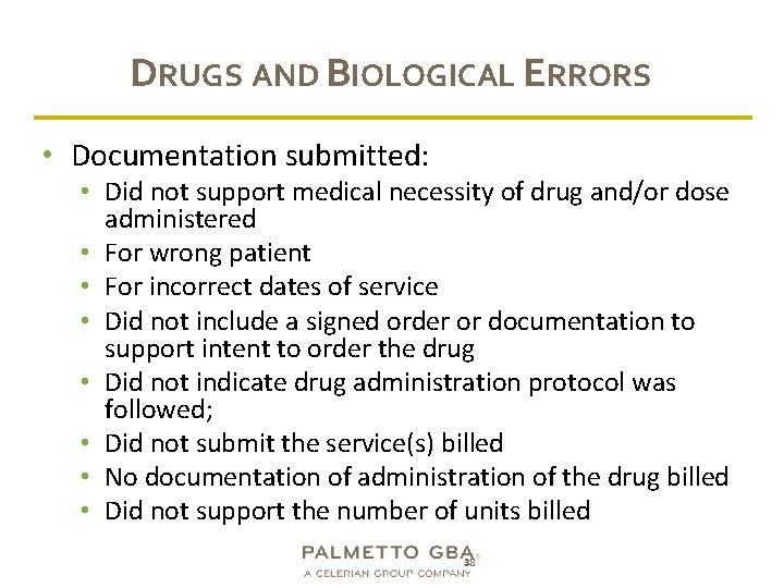 DRUGS AND BIOLOGICAL ERRORS • Documentation submitted: • Did not support medical necessity of