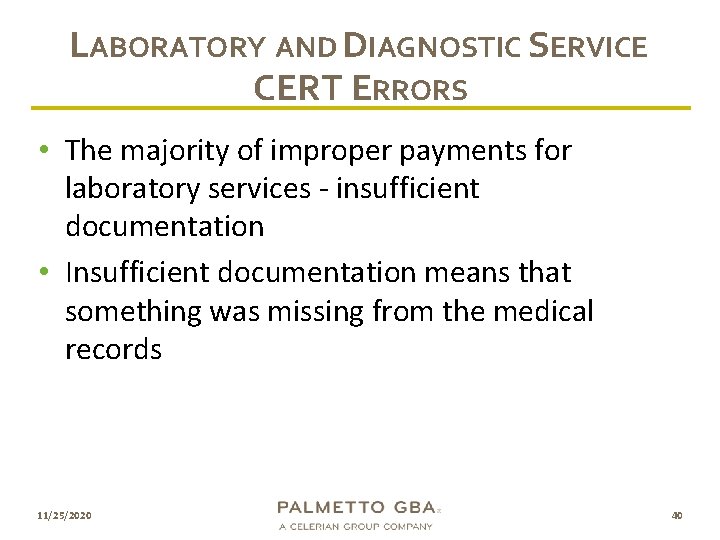 LABORATORY AND DIAGNOSTIC SERVICE CERT ERRORS • The majority of improper payments for laboratory