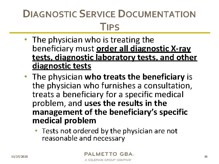 DIAGNOSTIC SERVICE DOCUMENTATION TIPS • The physician who is treating the beneficiary must order