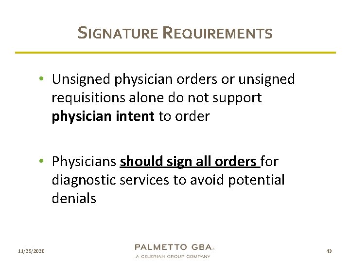 SIGNATURE REQUIREMENTS • Unsigned physician orders or unsigned requisitions alone do not support physician