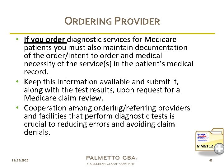 ORDERING PROVIDER • If you order diagnostic services for Medicare patients you must also