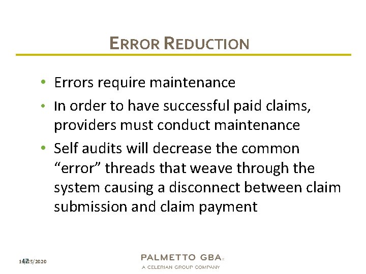 ERROR REDUCTION • Errors require maintenance • In order to have successful paid claims,