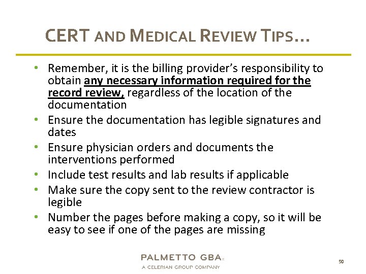 CERT AND MEDICAL REVIEW TIPS… • Remember, it is the billing provider’s responsibility to