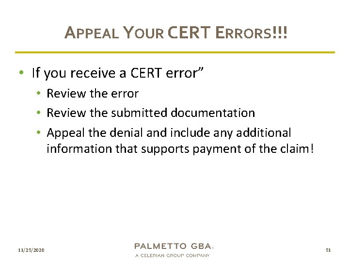 APPEAL YOUR CERT ERRORS!!! • If you receive a CERT error” • Review the