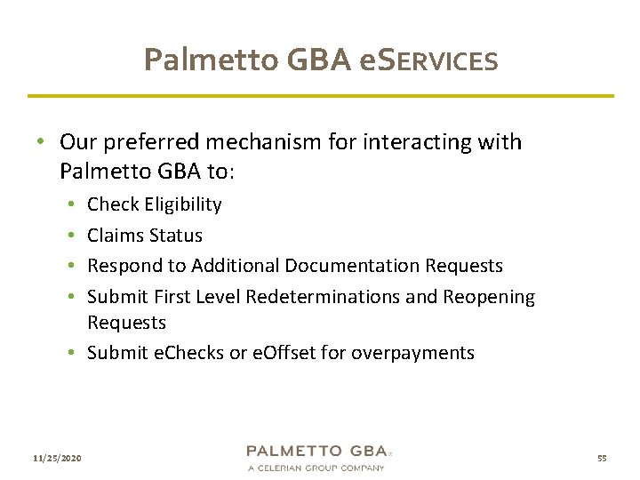 Palmetto GBA e. SERVICES • Our preferred mechanism for interacting with Palmetto GBA to: