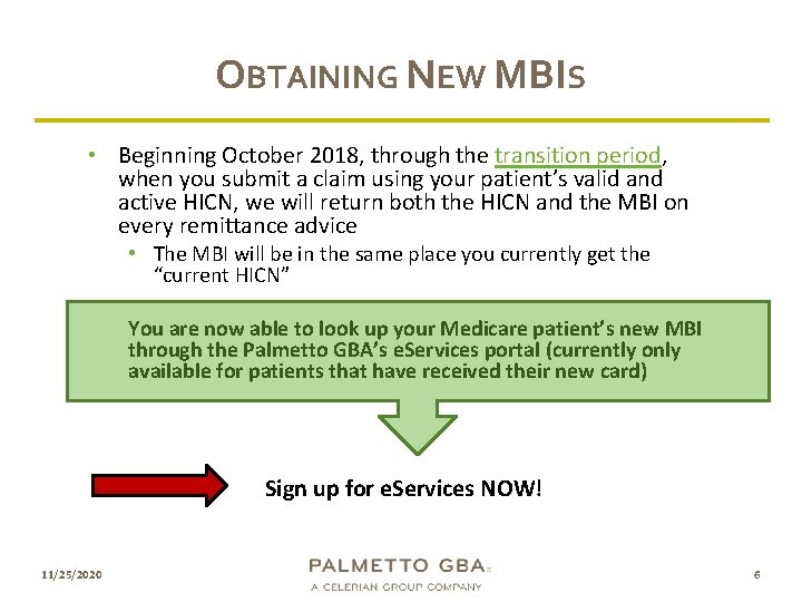 OBTAINING NEW MBIS • Beginning October 2018, through the transition period, when you submit