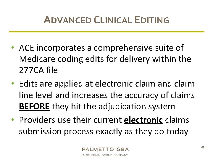 ADVANCED CLINICAL EDITING • ACE incorporates a comprehensive suite of Medicare coding edits for