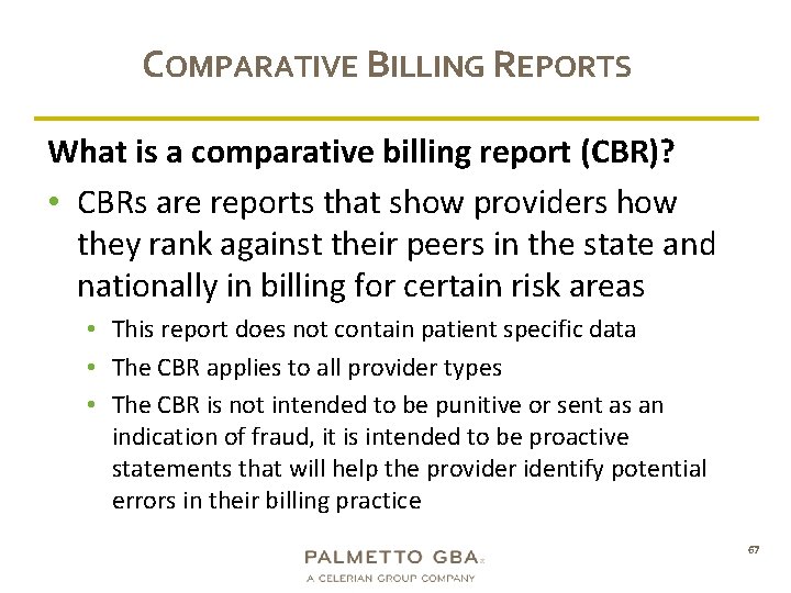 COMPARATIVE BILLING REPORTS What is a comparative billing report (CBR)? • CBRs are reports