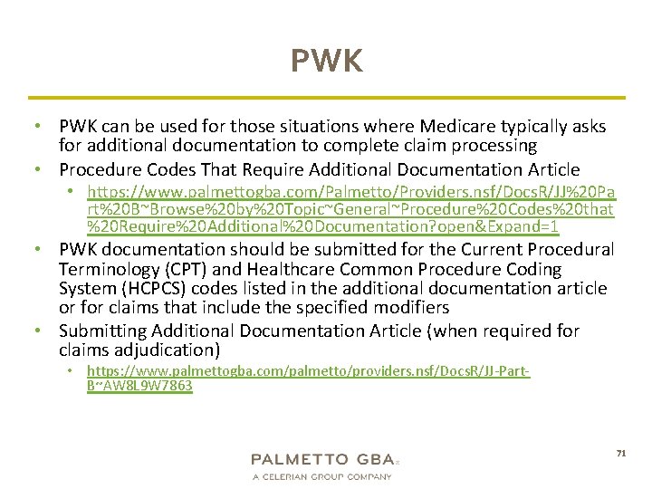 PWK • PWK can be used for those situations where Medicare typically asks for