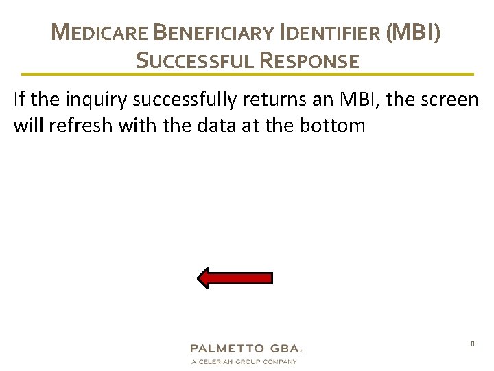 MEDICARE BENEFICIARY IDENTIFIER (MBI) SUCCESSFUL RESPONSE If the inquiry successfully returns an MBI, the