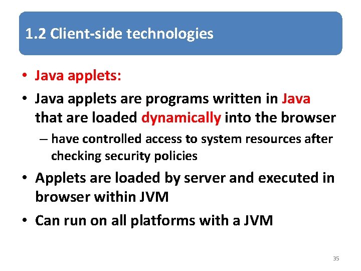 1. 2 Client-side technologies • Java applets: • Java applets are programs written in